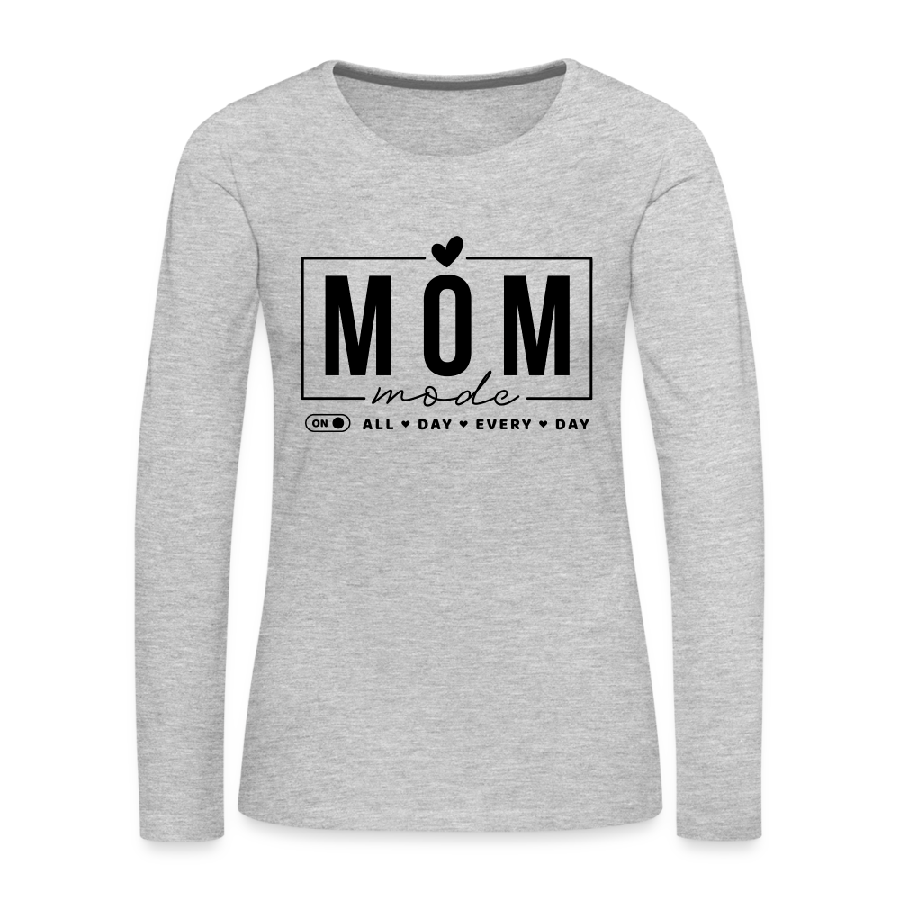 Mom Mode All Day Every Day Premium Long Sleeve T-Shirt (Black Letters) - heather gray