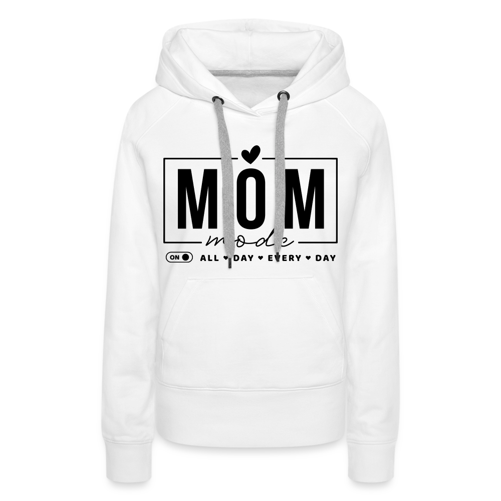 Mom Mode All Day Every Day Women’s Premium Hoodie (Black Letters) - white