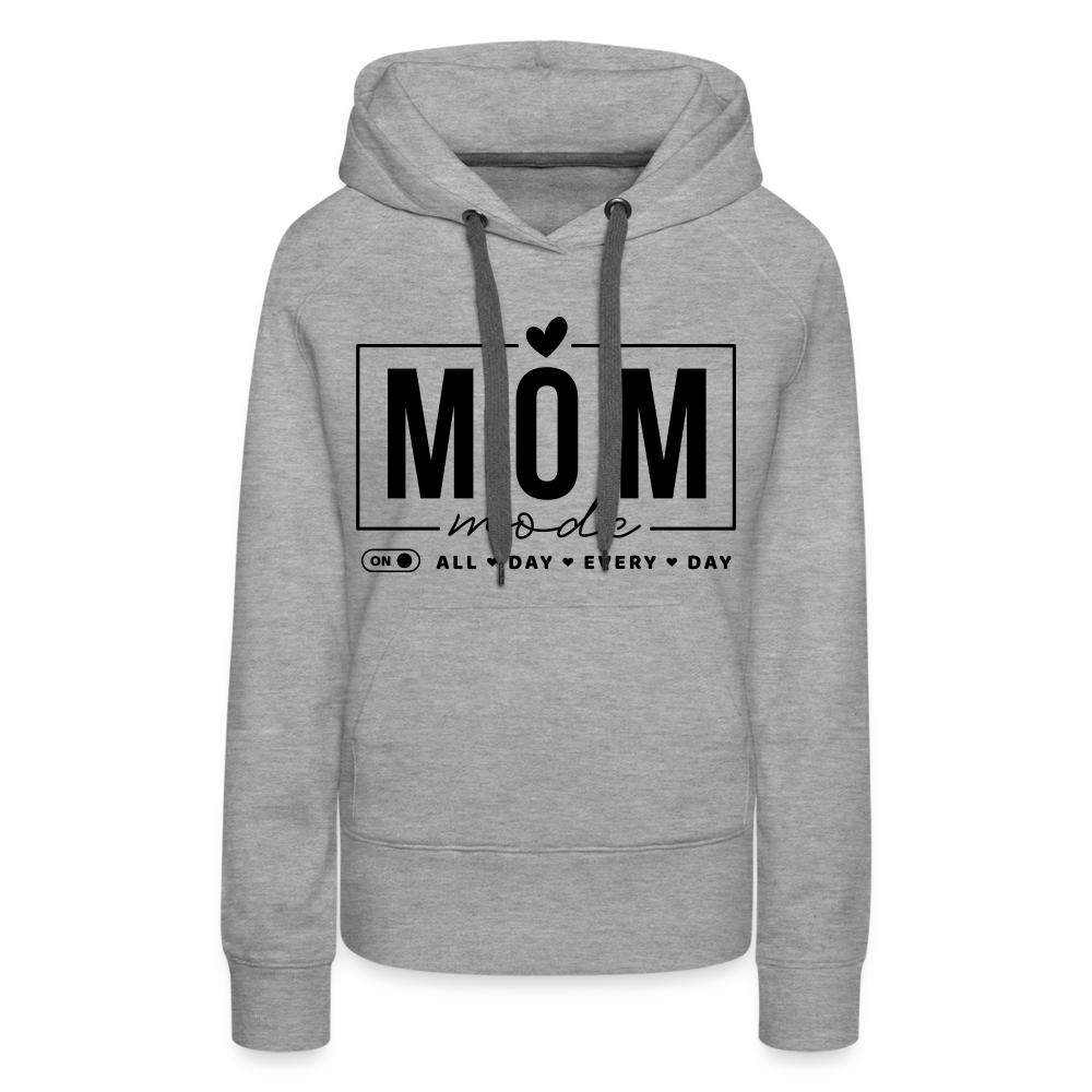 Mom Mode All Day Every Day Women’s Premium Hoodie (Black Letters) - heather grey