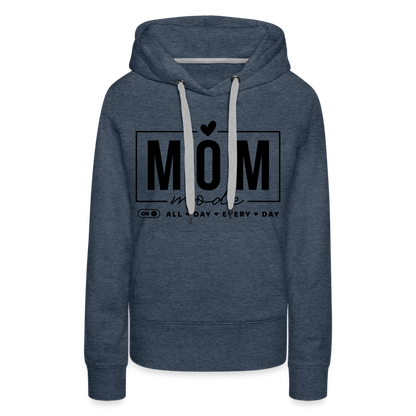 Mom Mode All Day Every Day Women’s Premium Hoodie (Black Letters) - heather denim