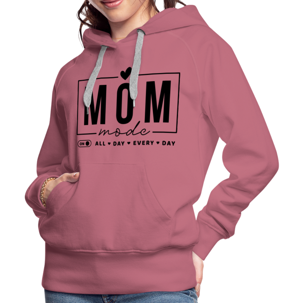 Mom Mode All Day Every Day Women’s Premium Hoodie (Black Letters) - mauve