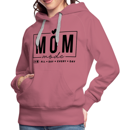 Mom Mode All Day Every Day Women’s Premium Hoodie (Black Letters) - mauve