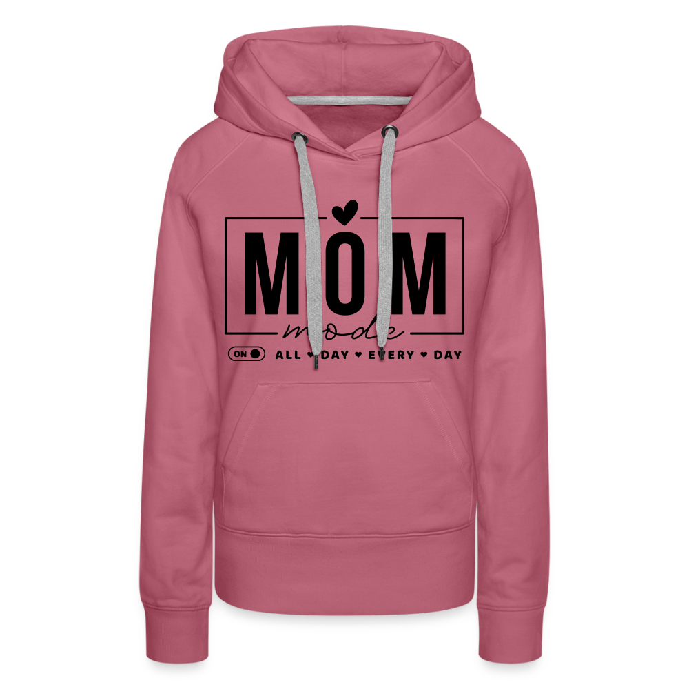 Mom Mode All Day Every Day Women’s Premium Hoodie (Black Letters) - mauve