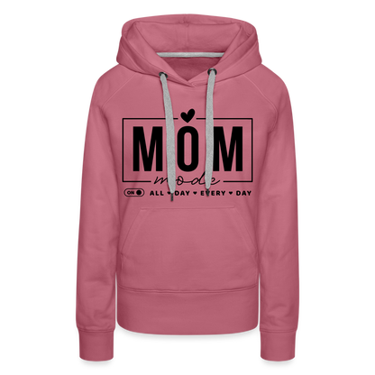 Mom Mode All Day Every Day Women’s Premium Hoodie (Black Letters) - mauve