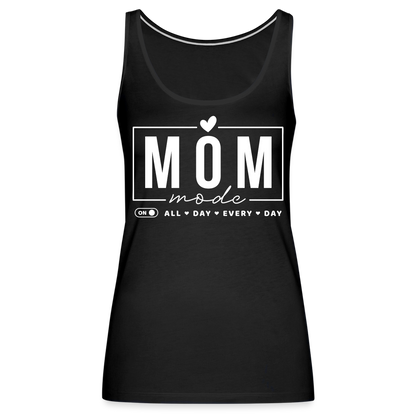 Mom Mode All Day Every Day Women’s Premium Tank Top (White Letters) - black