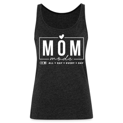 Mom Mode All Day Every Day Women’s Premium Tank Top (White Letters) - charcoal grey