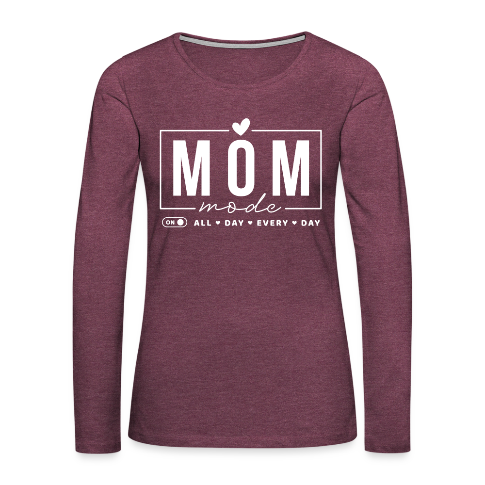 Mom Mode All Day Every Day Women's Premium Long Sleeve T-Shirt (White Letters) - heather burgundy