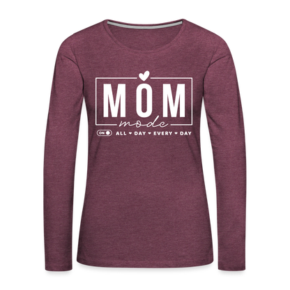 Mom Mode All Day Every Day Women's Premium Long Sleeve T-Shirt (White Letters) - heather burgundy