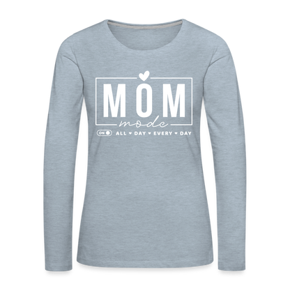 Mom Mode All Day Every Day Women's Premium Long Sleeve T-Shirt (White Letters) - heather ice blue