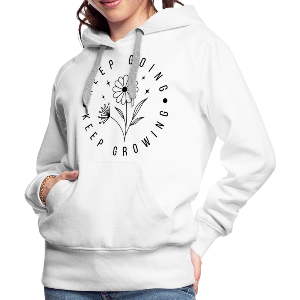 Keep Going Keep Growing : Women’s Premium Hoodie - white