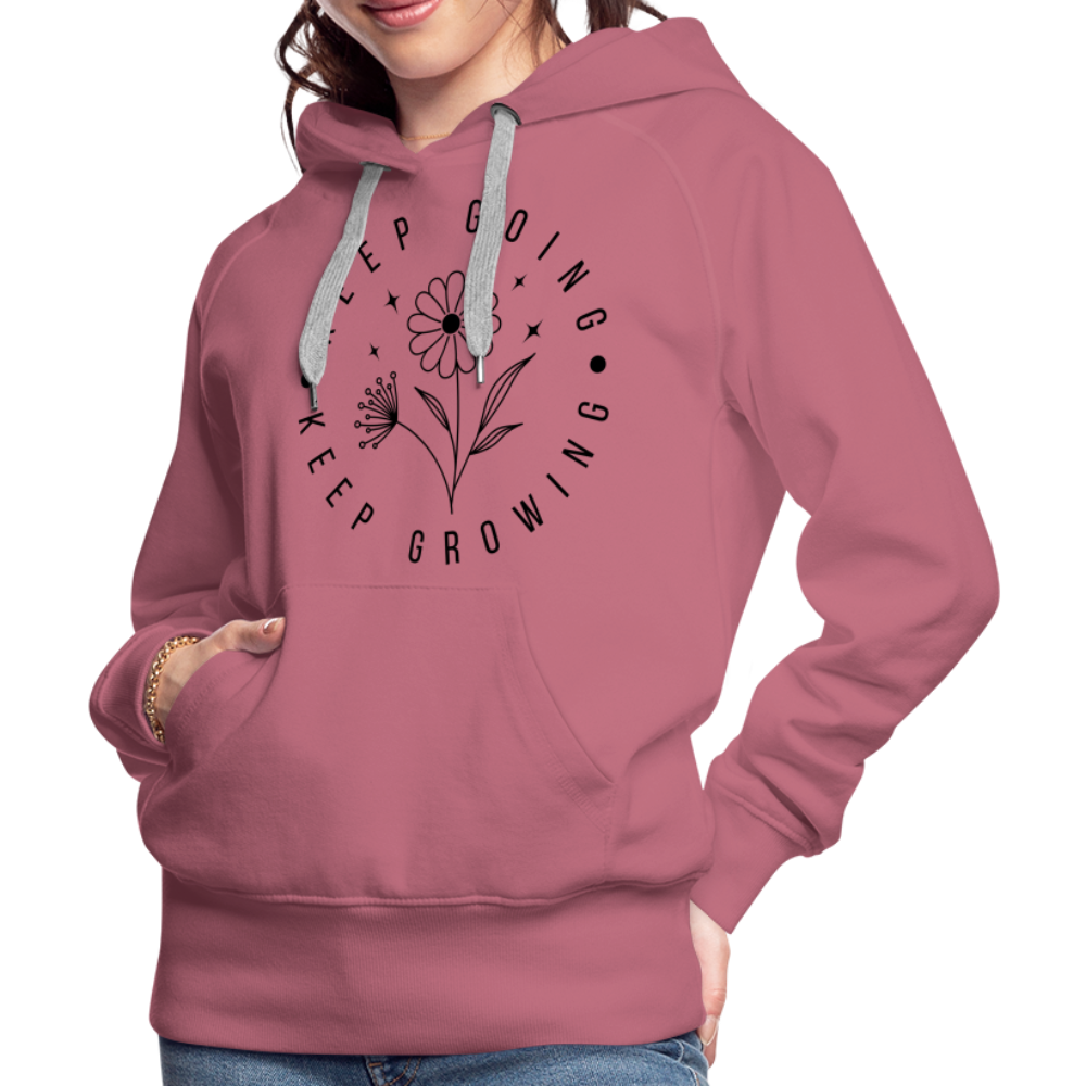 Keep Going Keep Growing : Women’s Premium Hoodie - mauve