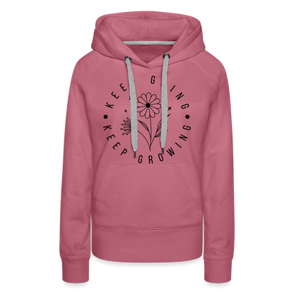 Keep Going Keep Growing : Women’s Premium Hoodie - mauve