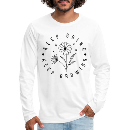 Keep Going Keep Growing : Men's Premium Long Sleeve T-Shirt - white