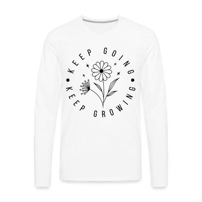 Keep Going Keep Growing : Men's Premium Long Sleeve T-Shirt - white