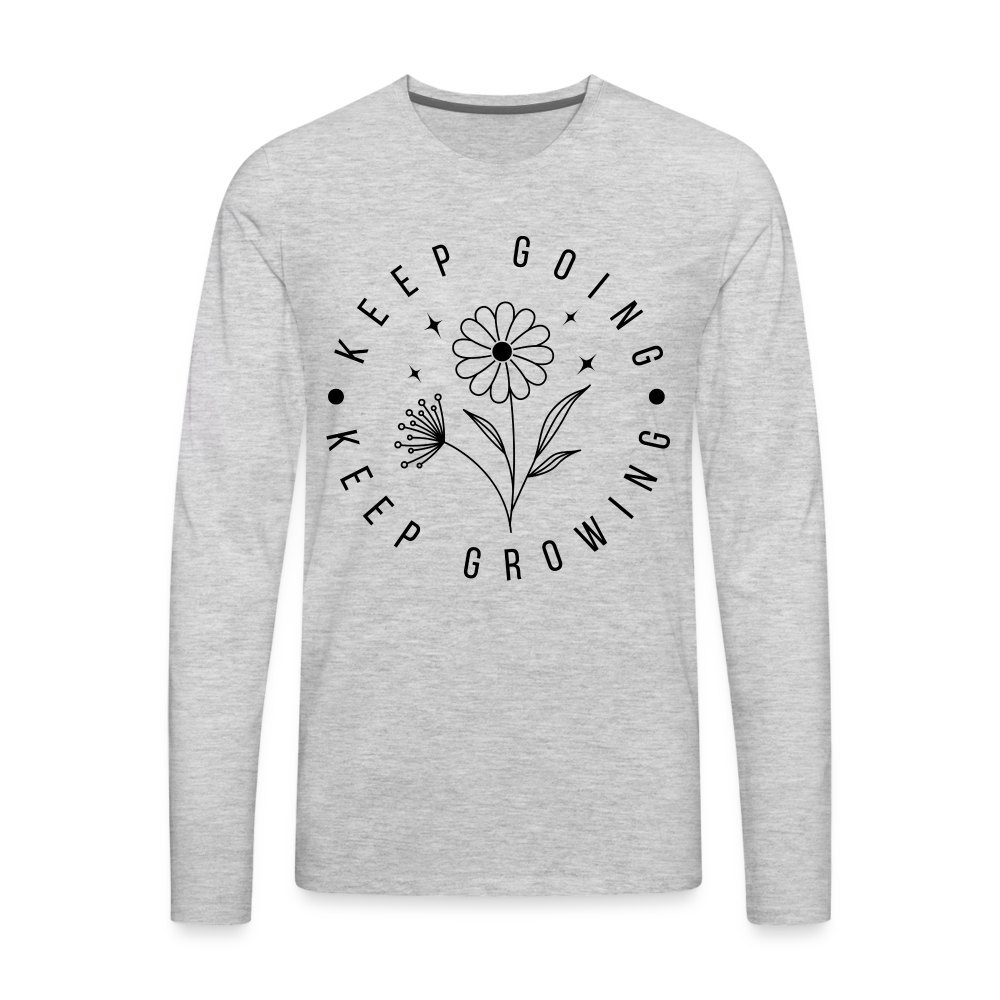 Keep Going Keep Growing : Men's Premium Long Sleeve T-Shirt - heather gray