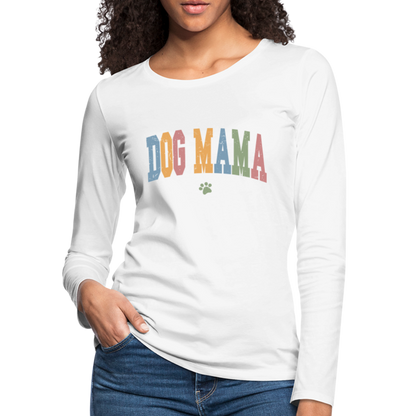 Dog Mama : Women's Premium Long Sleeve T-Shirt - white