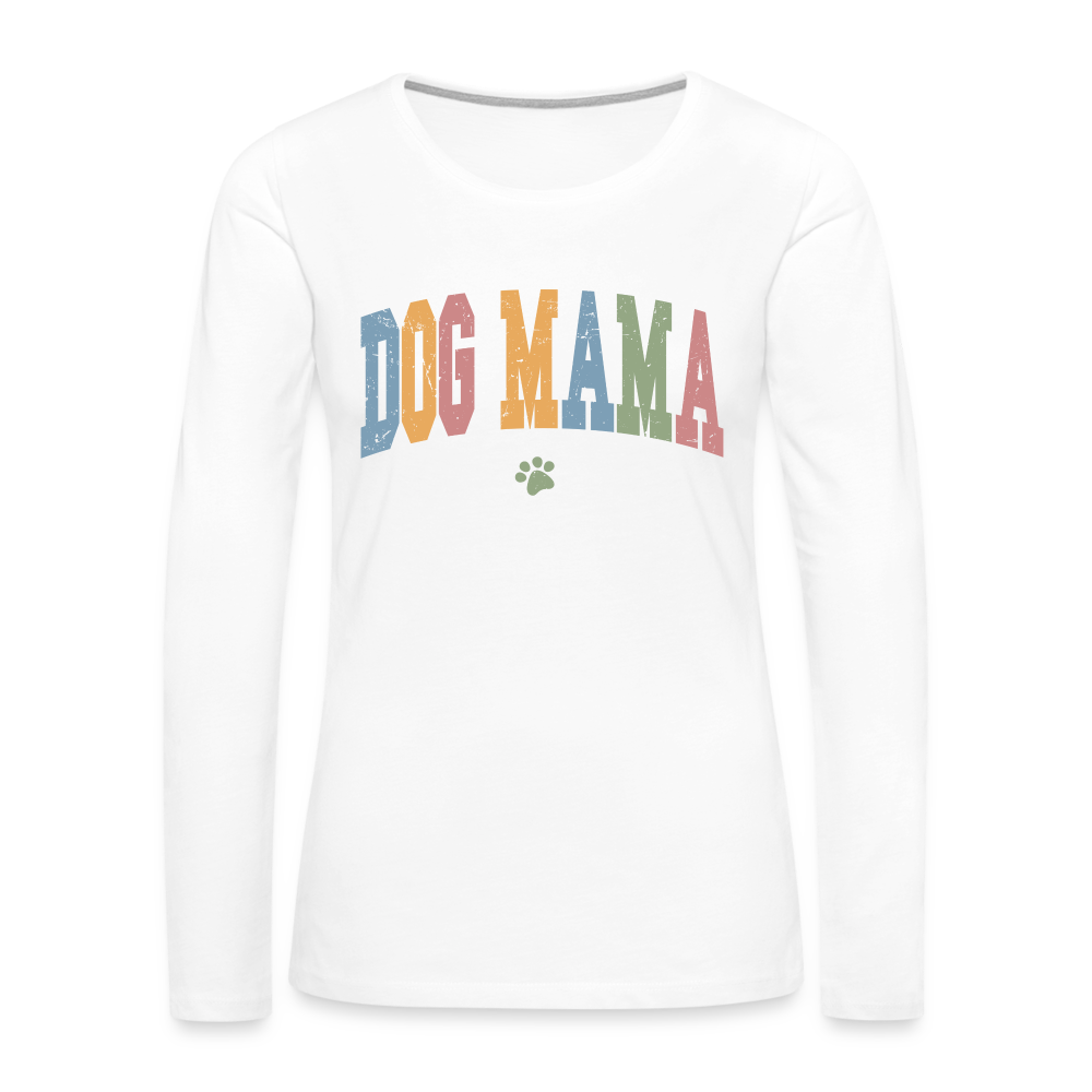 Dog Mama : Women's Premium Long Sleeve T-Shirt - white