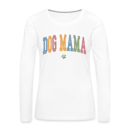 Dog Mama : Women's Premium Long Sleeve T-Shirt - white