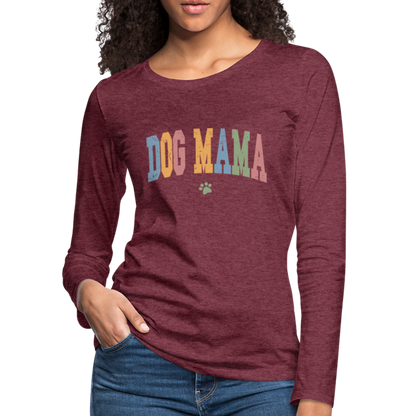 Dog Mama : Women's Premium Long Sleeve T-Shirt - heather burgundy