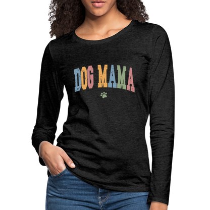 Dog Mama : Women's Premium Long Sleeve T-Shirt - charcoal grey