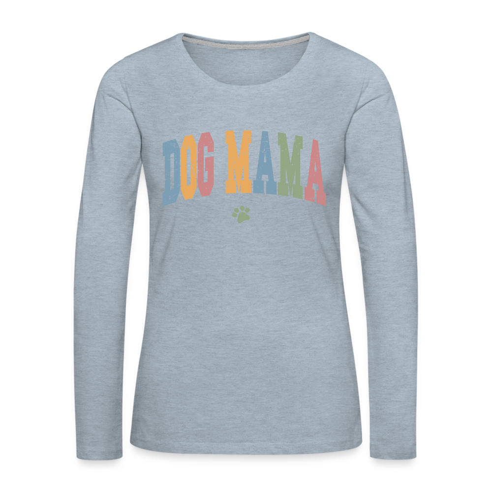 Dog Mama : Women's Premium Long Sleeve T-Shirt - heather ice blue