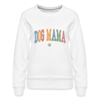 Dog Mama : Women’s Premium Sweatshirt - white