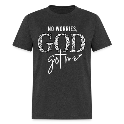 No Worries God Got Me T-Shirt (White Letters) - heather black