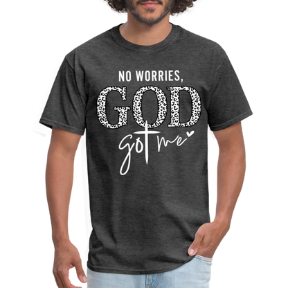 No Worries God Got Me T-Shirt (White Letters) - heather black