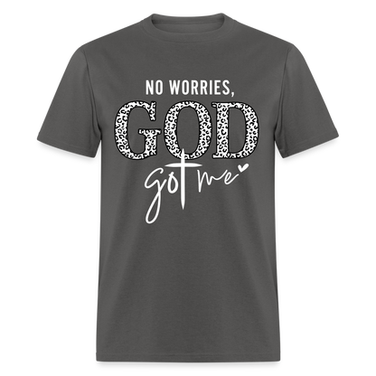 No Worries God Got Me T-Shirt (White Letters) - charcoal