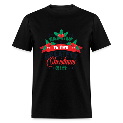 Family is the Greatest Christmas Gift T-Shirt - black