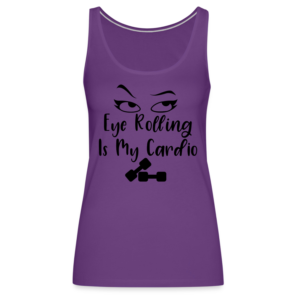 Eye Rolling is My Cardio : Women’s Premium Tank Top - purple