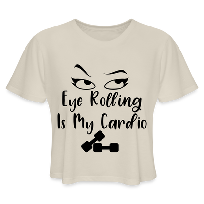 Eye Rolling is My Cardio: Women's Cropped T-Shirt - dust