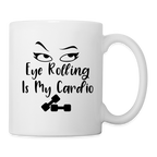 Eye Rolling is My Cardio Coffee Mug