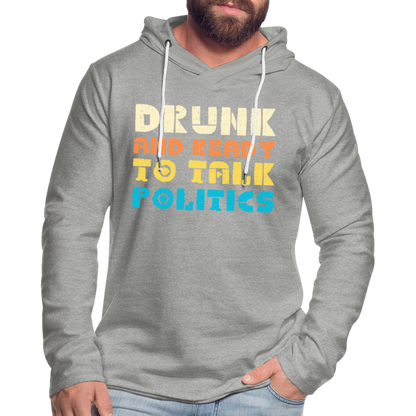 Drunk and Ready to Talk Politics :  Lightweight Terry Hoodie - heather gray