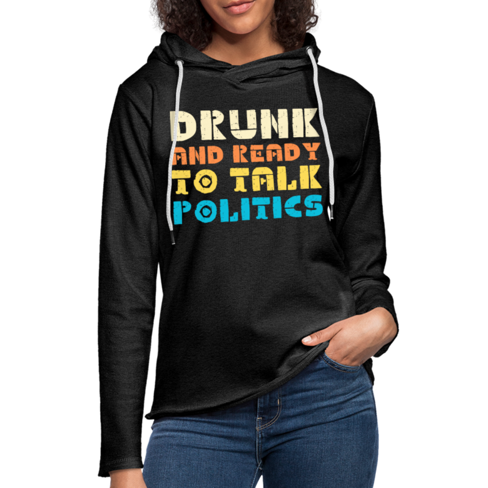 Drunk and Ready to Talk Politics :  Lightweight Terry Hoodie - charcoal grey