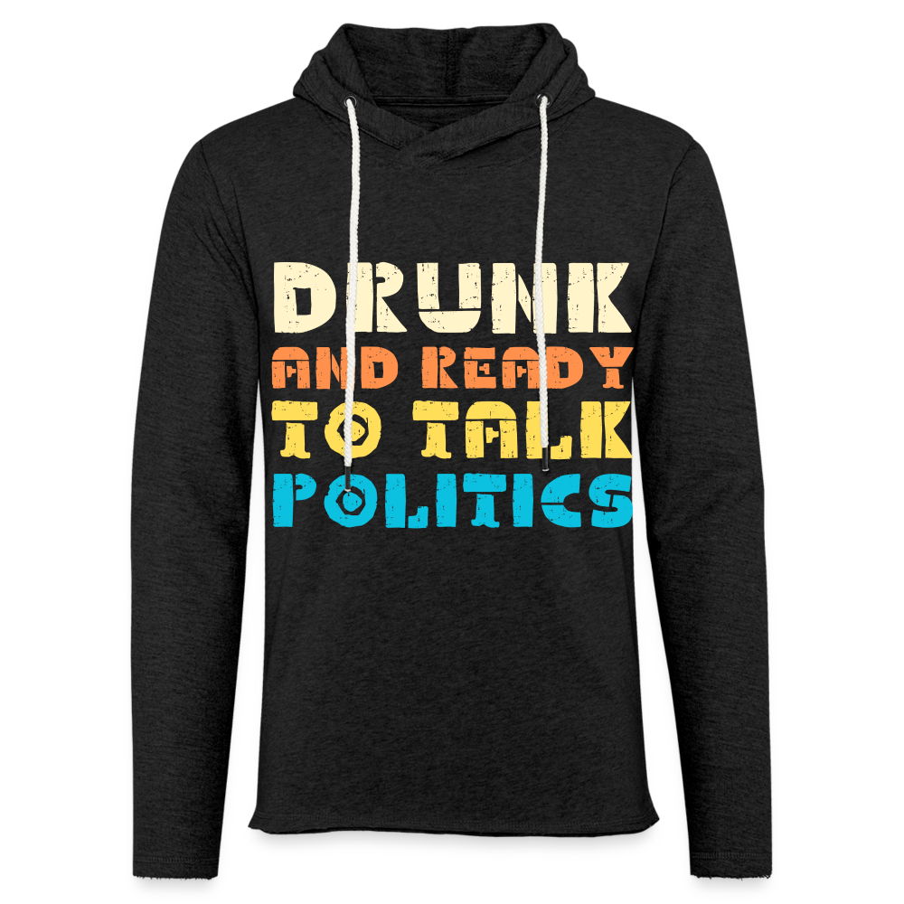 Drunk and Ready to Talk Politics :  Lightweight Terry Hoodie - charcoal grey