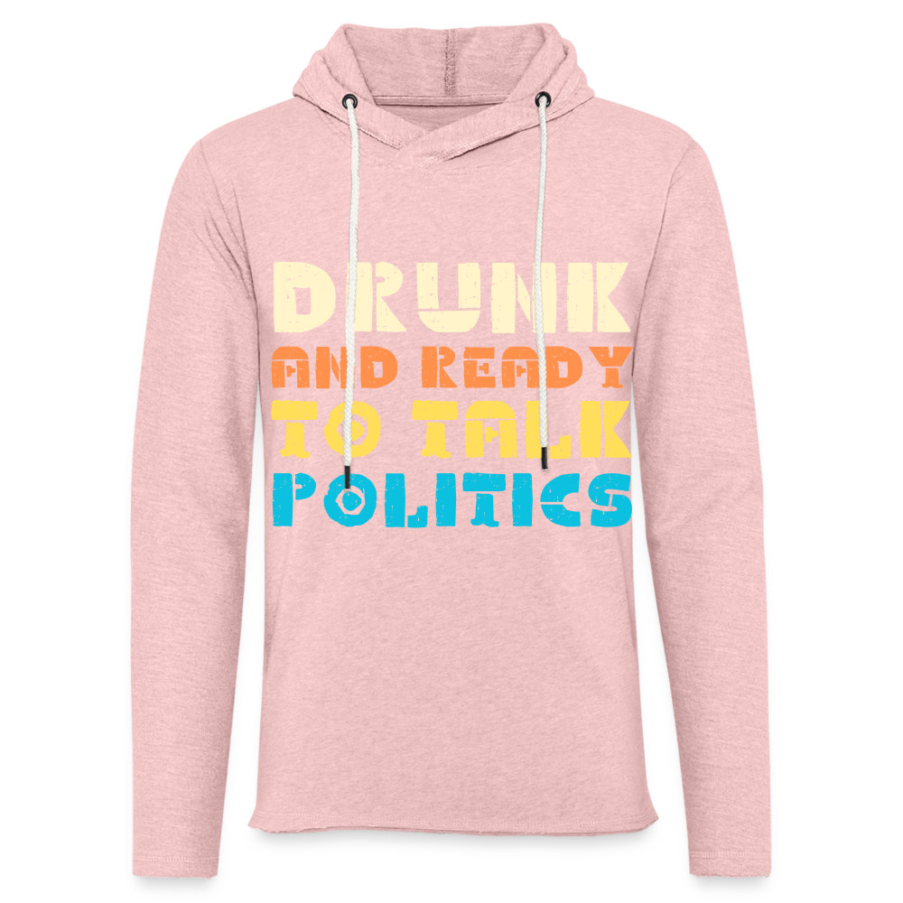 Drunk and Ready to Talk Politics :  Lightweight Terry Hoodie - cream heather pink