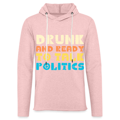 Drunk and Ready to Talk Politics :  Lightweight Terry Hoodie - cream heather pink