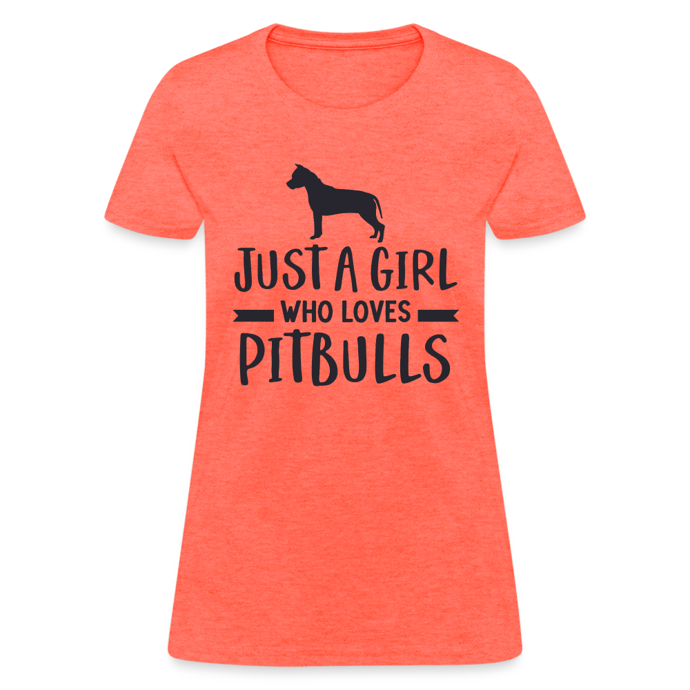 Just a Girl Who Loves Pitbulls T-Shirt - heather coral