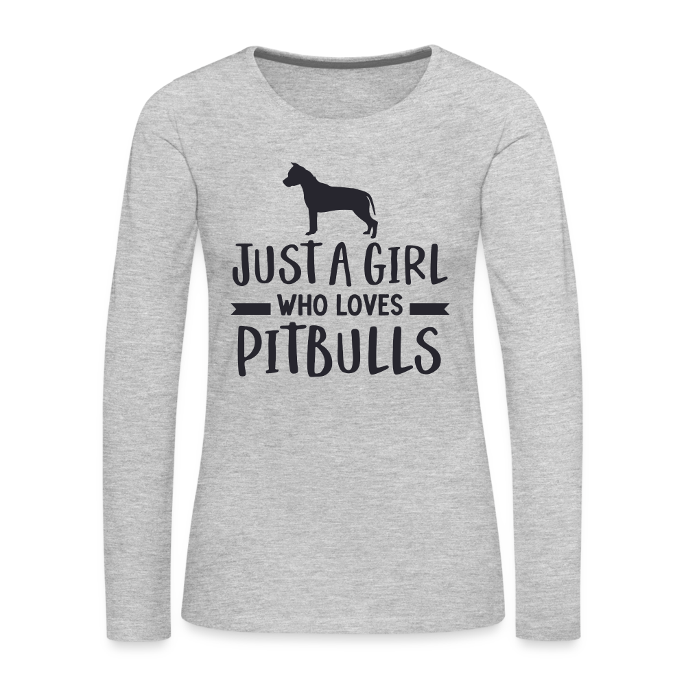 Just a Girl Who Loves Pitbulls : Premium Long Sleeve T-Shirt - heather gray