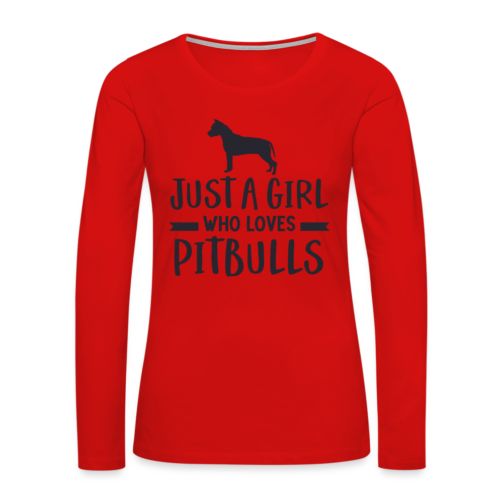 Just a Girl Who Loves Pitbulls : Premium Long Sleeve T-Shirt - red