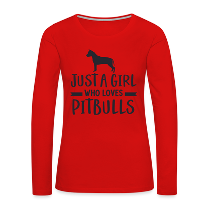 Just a Girl Who Loves Pitbulls : Premium Long Sleeve T-Shirt - red