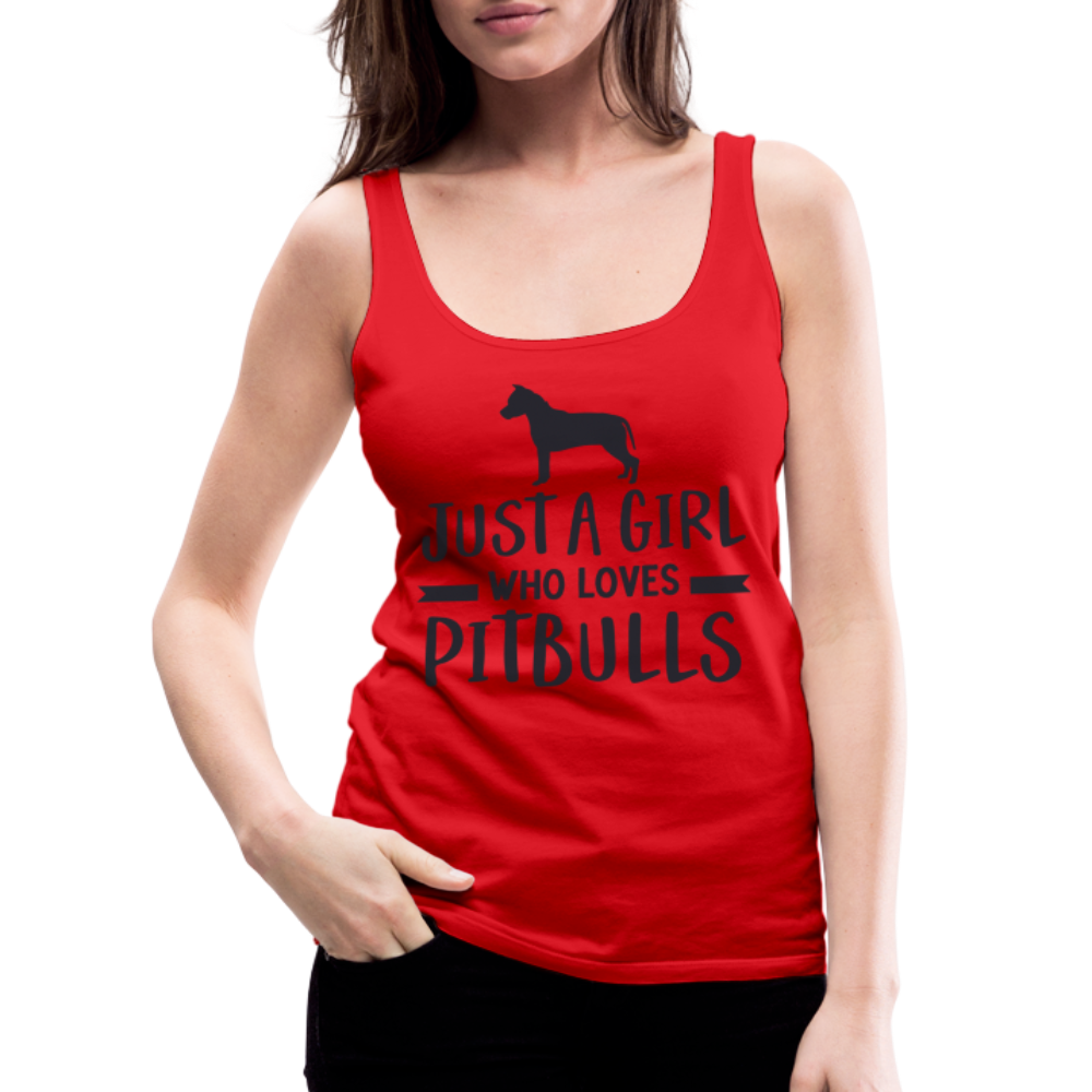Just a Girl Who Loves Pitbulls : Women’s Premium Tank Top - red