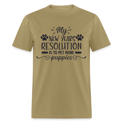 My New Years Resolution Is To Pet More Puppies T-Shirt - khaki