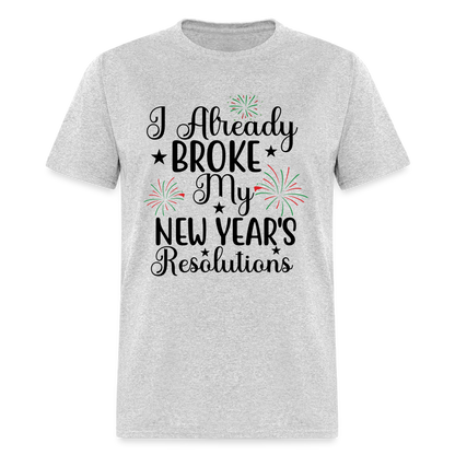 I Already Broke My New Year's Resolution T-Shirt - heather gray