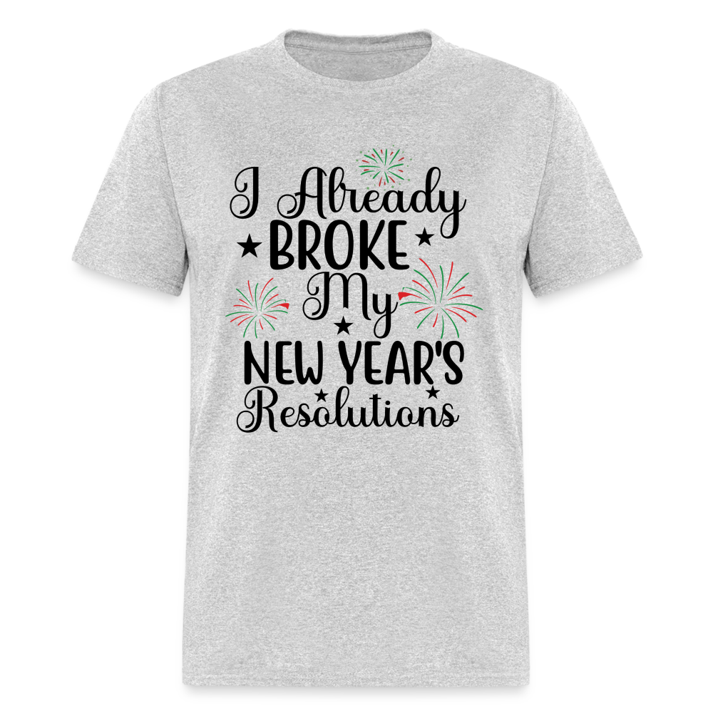 I Already Broke My New Year's Resolution T-Shirt - heather gray