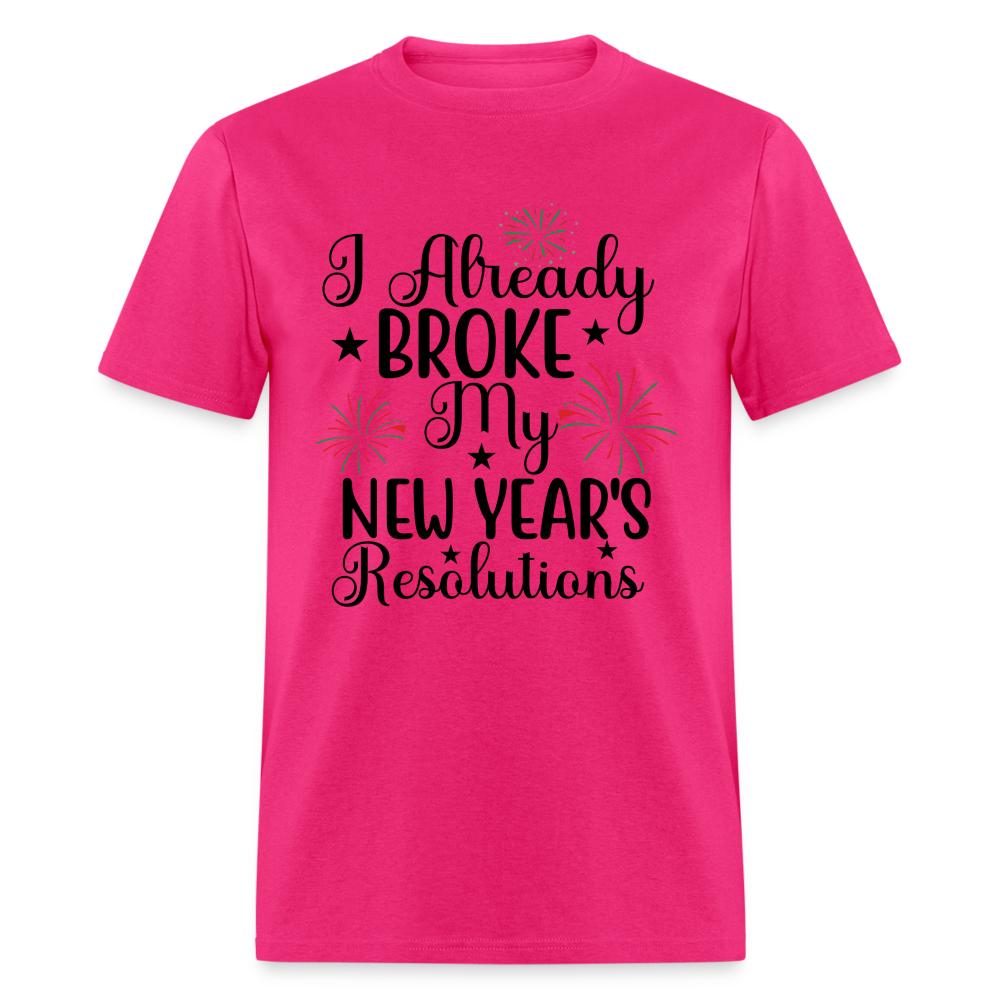 I Already Broke My New Year's Resolution T-Shirt - fuchsia