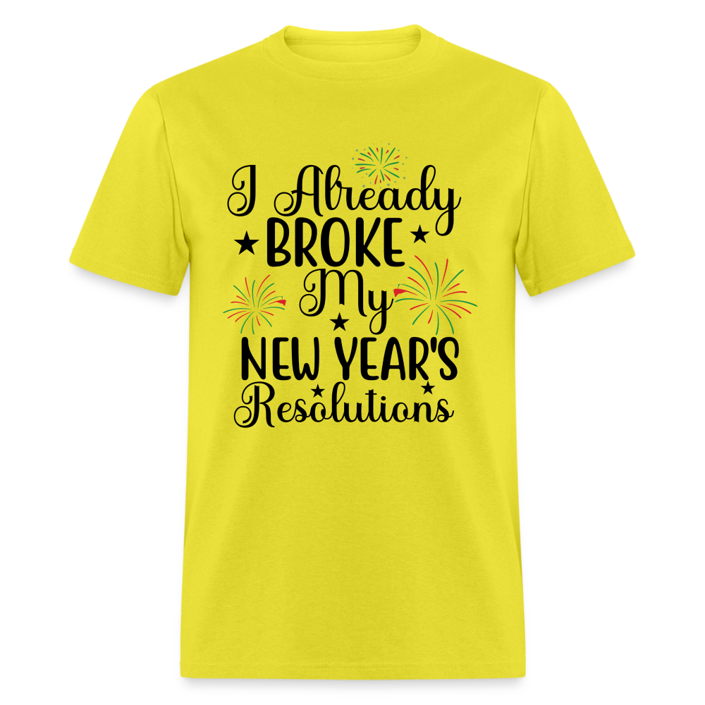 I Already Broke My New Year's Resolution T-Shirt - yellow