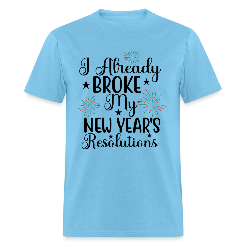 I Already Broke My New Year's Resolution T-Shirt - aquatic blue