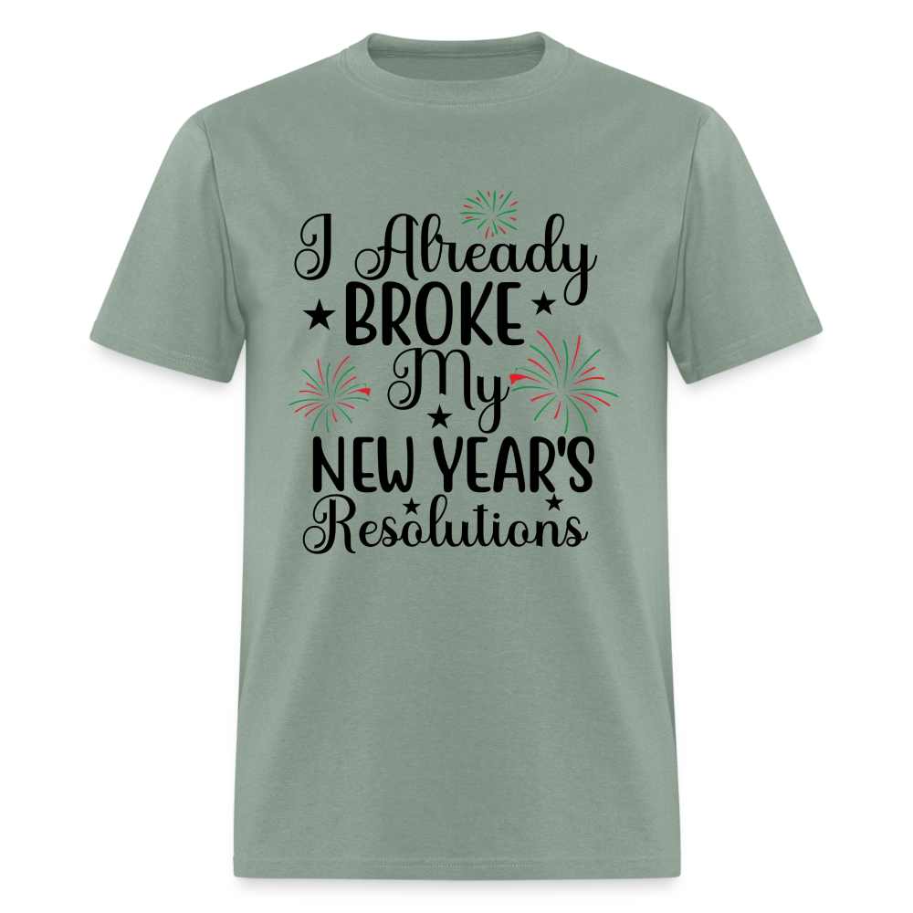 I Already Broke My New Year's Resolution T-Shirt - sage